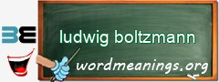 WordMeaning blackboard for ludwig boltzmann